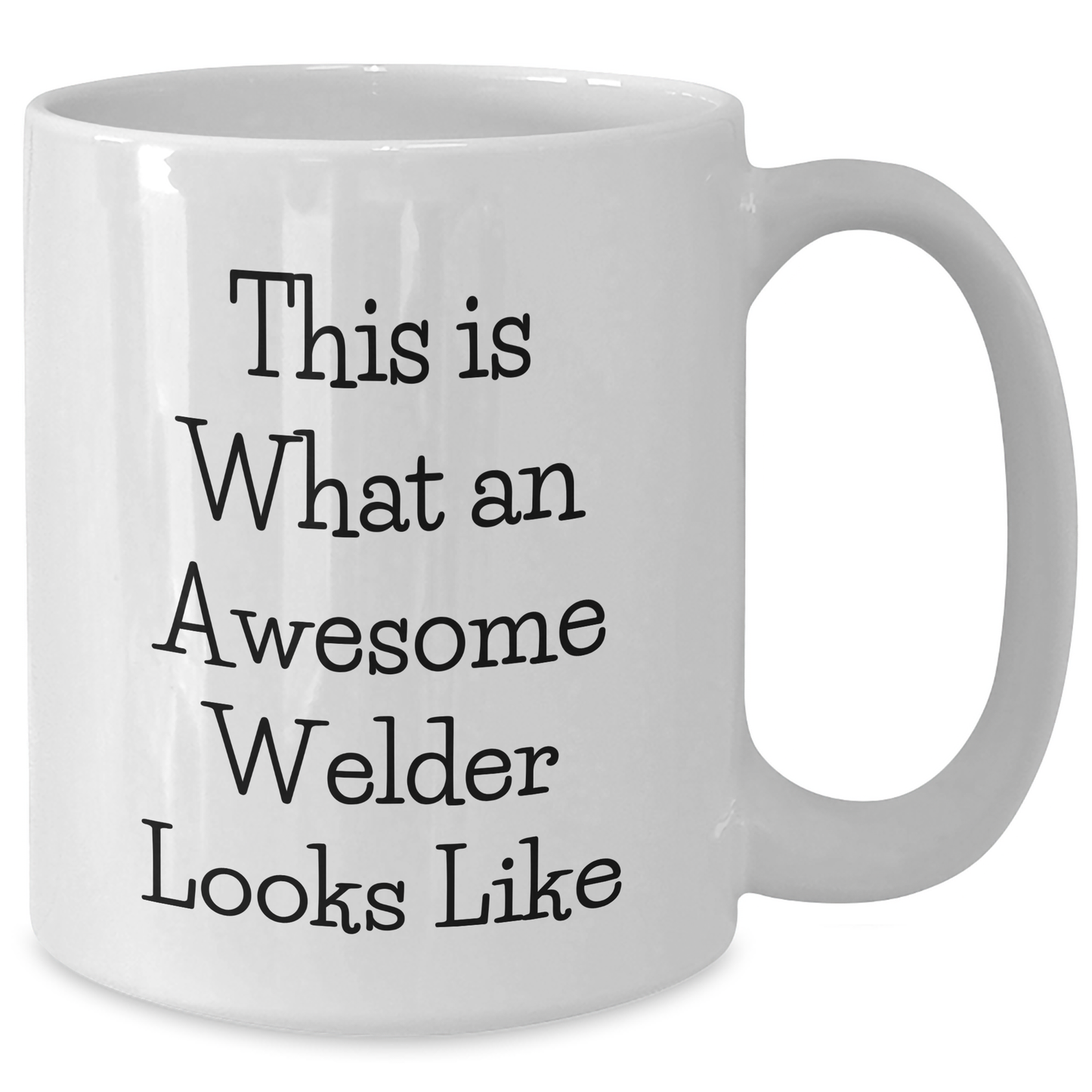 Welder Gift for Father's Day, Funny Coffee Mug, Gifts from Men, 'This Is What An Awesome Welder Looks Like' - White 11oz or 15oz Ceramic Mug - Additional
