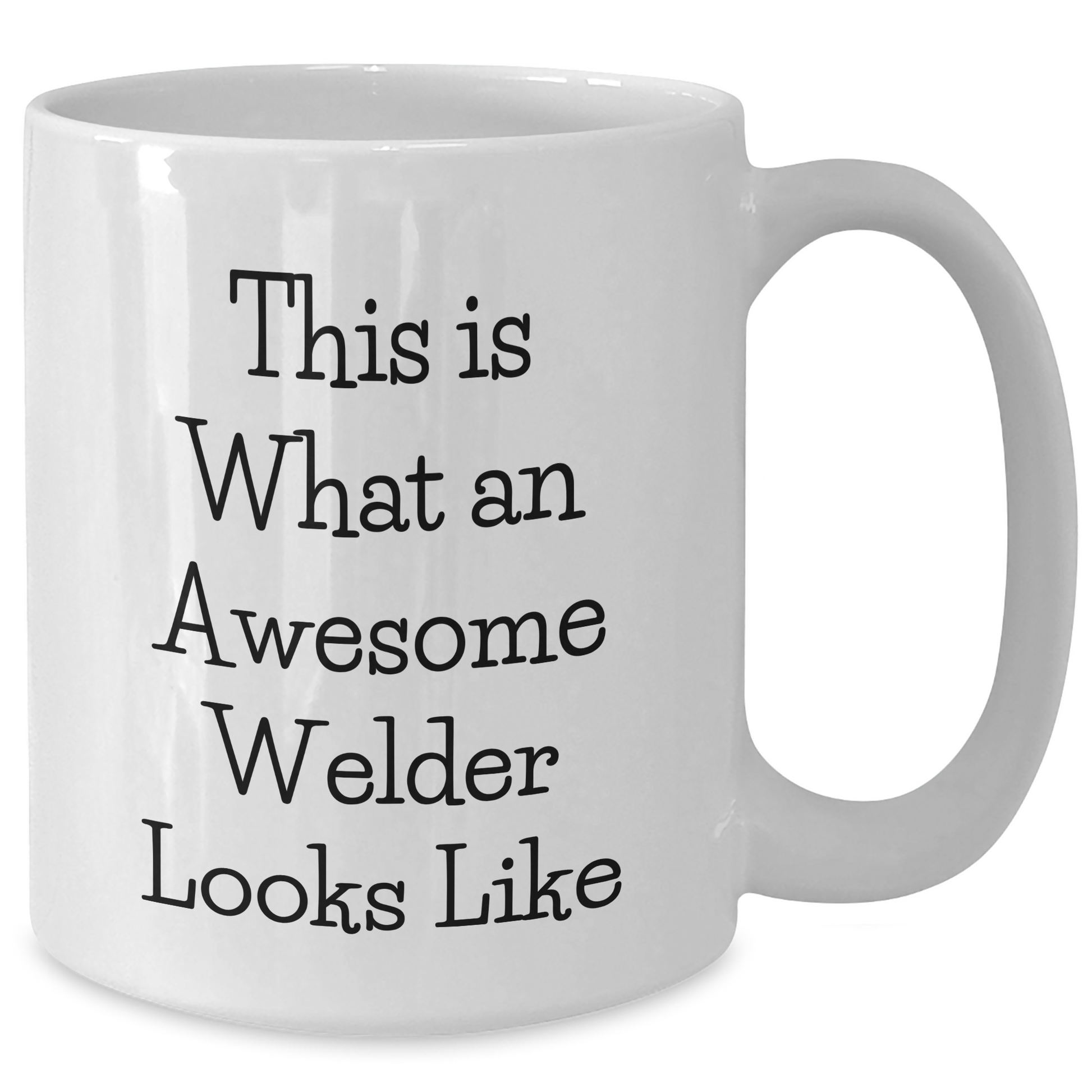 Welder Gift for Father's Day, Funny Coffee Mug, Gifts from Men, 'This Is What An Awesome Welder Looks Like' - White 11oz or 15oz Ceramic Mug - Additional