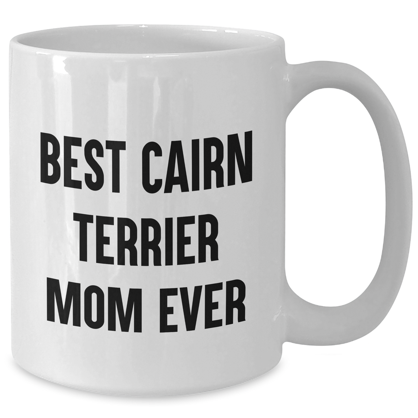 Cairn Terrier Dog Gifts from Best Mom Ever Funny White Coffee Mug, Perfect for Cairn Terrier Dog Lovers, Father's Day Unique Gifts for Men, Gifts for Cairn Terrier Dog Owners - Additional