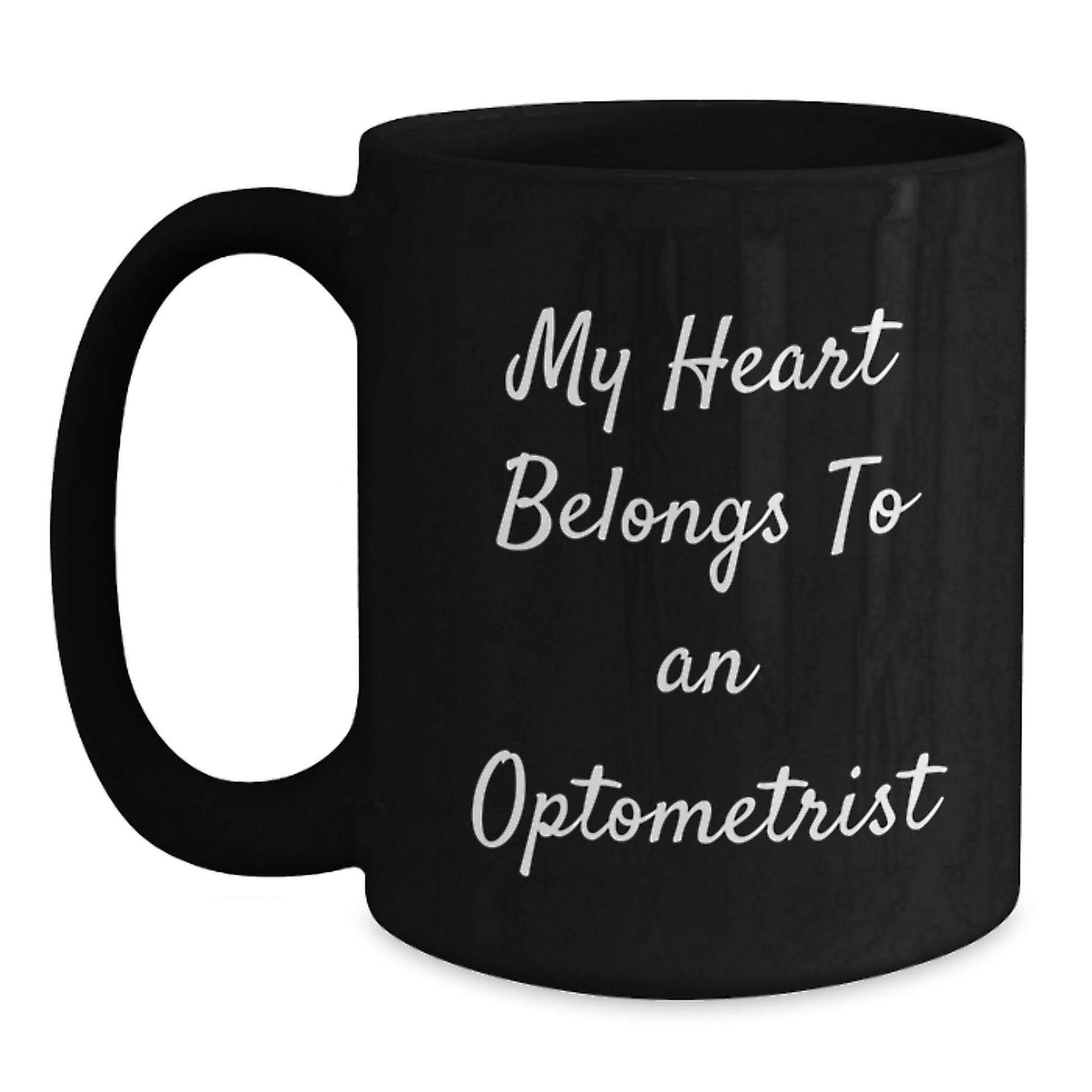 Funny Black Coffee Mug Gifts from Friends and Family to an Amazing Optometrist - 'My Heart Belongs To An Optometrist' Quote - Main