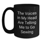 Funny Sewing Gifts for Men from Family - 'The Voices In My Head Are Telling Me To Go Sewing' Black Coffee Mug for Christmas Unique Gifts - Main