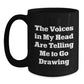 Funny Drawing Mug Gifts for Men Women Friends Coworkers from - The Voices In My Head Are Telling Me To Go Drawing Christmas Unique Presents - Main