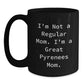 Funny Great Pyrenees Dog Mom Black Coffee Mug Gifts from Mom for Graduation - I'm Not A Regular Mom. I'm A Great Pyrenees Mom. - Main