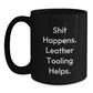 Funny Leather Tooling Gifts for Men from Friends - Shit Happens. Leather Tooling Helps. Graduation Unique Gifts for Leather Tooling Enthusiasts, Black Coffee Mug - Main