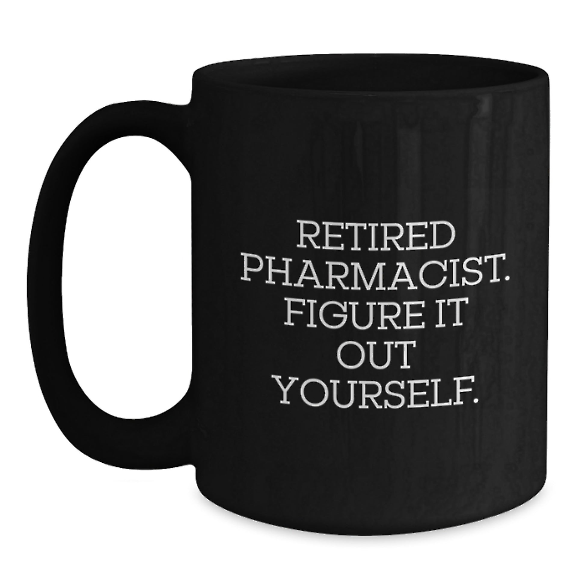 Funny Pharmacist Gifts, Retired Pharmacist Wisdom, Black Coffee Mug for Graduation, Gifts from Friends to Phamacists, Perfect Unique Gift for Men or Women - Main