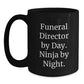 Funeral Director Ninja Gifts from Family - Funny Quote Black Coffee Mug, Birthday Unique Treasures for Men - Main