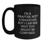 Funny Drafter Gifts from Men to Friends - I'm A Drafter. Not A Magician But I Can See Why You Might Be Confused. Black Coffee Mug for Birthday - Main
