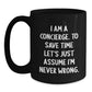 Funny Concierge Gifts from Friends for Men - I Am A Concierge. To Save Time Let's Just Assume I'm Never Wrong. Black Coffee Mug, Unique Christmas Memorable Presents - Main
