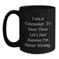 Funny Counselor Gifts, Christmas Unique, Black Coffee Mug, 'I Am A Counselor. To Save Time Let's Just Assume I'm Never Wrong.' from Friends, Gifts for Counselor - Main