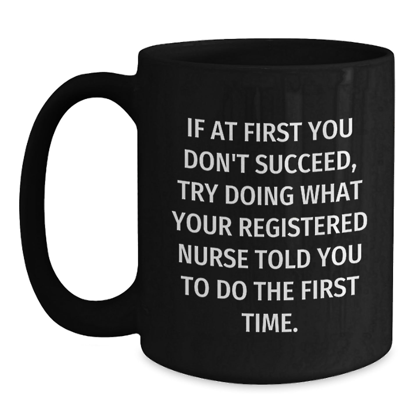 Funny Registered Nurse Gifts from Friends for Christmas, Unique Black Coffee Mug with If At First You Don't Succeed Quote, Great for Men or Women Coworkers - Main