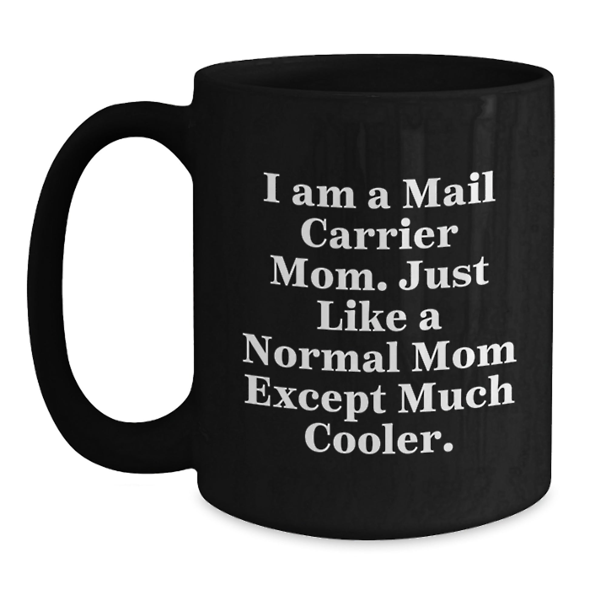 Unique Gifts for Mail Carrier Moms, Funny 'I Am A Mail Carrier Mom' Black Coffee Mug, Perfect for Mail Carrier Women at Christmas - Main
