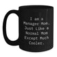 Funny Manager Gifts, I Am A Manager Mom Black Coffee Mug, Unique Christmas Memorable Presents for Mom or Friends 11oz/15oz - Main