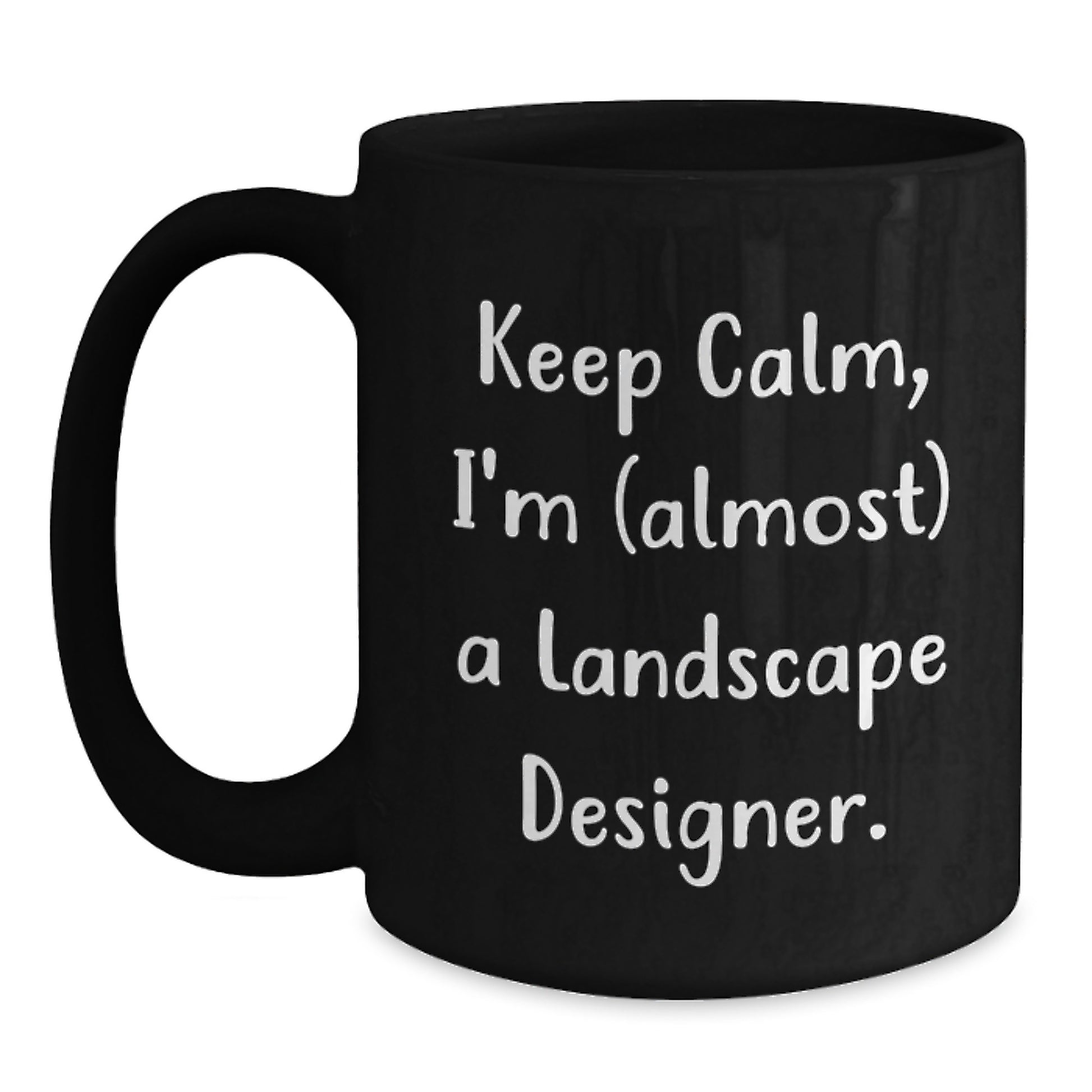 Funny Landscape Designer Christmas Unique Gifts for Landscape Designers from Friends - Keep Calm I'm (almost) A Landscape Designer. Black Coffee Mug - Main