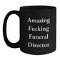 Funny Gifts from Friends for Funeral Director Christmas Unique Mugs - Funny 'Amazing F--king Funeral Director' Quote Black Coffee Mug 11oz or 15oz - Main