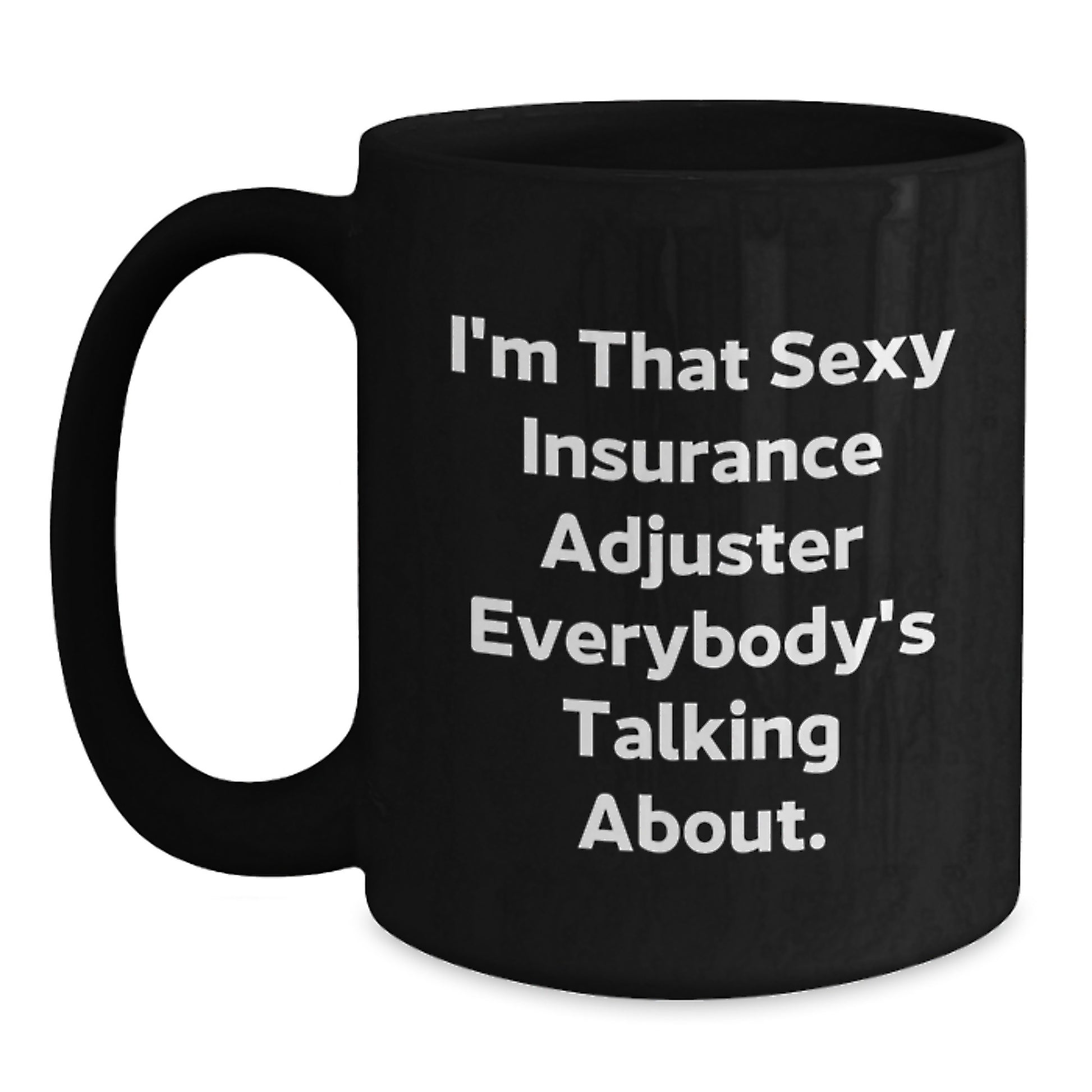 Funny Insurance Adjuster Gifts for Men, Women, Coworkers - 'I'm That Sexy Insurance Adjuster Everybody's Talking About' Black Coffee Mug, Christmas Unique Gifts from Friends and Family - Main