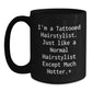 Funny Hairstylist Gifts for Friends, Christmas Unique Mugs from Men, Black Coffee Mug for Hairstylist, I'm A Tattooed Hairstylist Except Much Hotter+ - Main