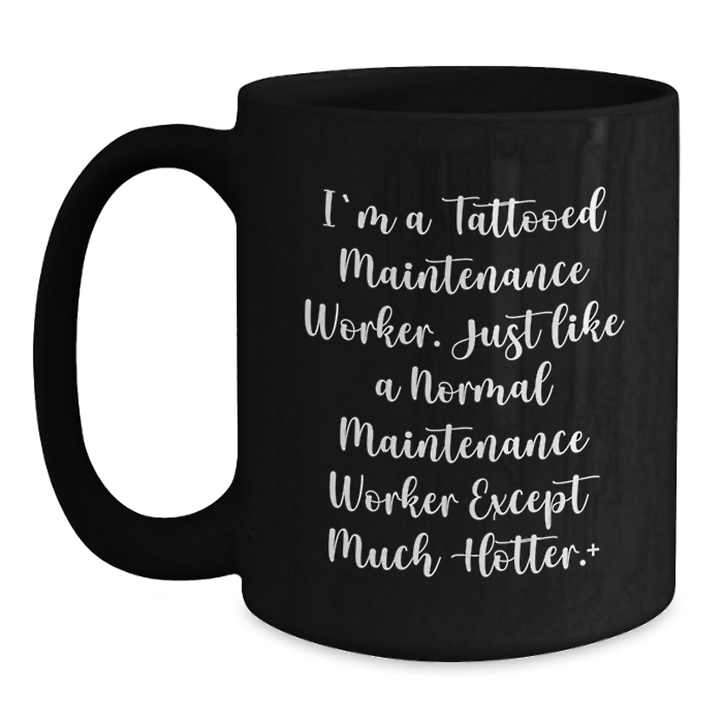 Funny Maintenance Worker Gifts from Friends - I'm A Tattooed Maintenance Worker Black Coffee Mug, 11oz or 15oz, Microwave and Dishwasher Safe - Main