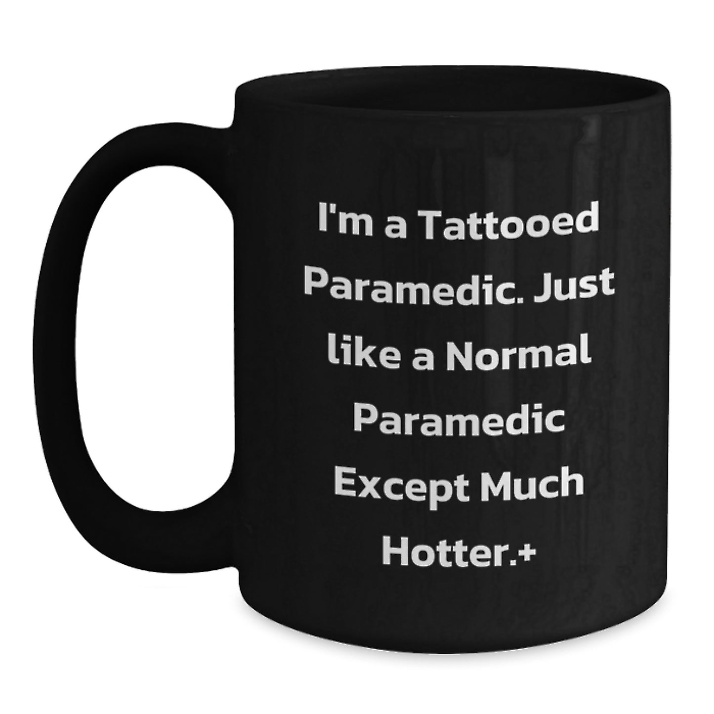 Funny Rescue Worker Gifts for Men, Black Coffee Mug, Unique Christmas Unique Gifts from Friends, I'm A Tattooed Rescue Worker, Just Like A Normal Rescue Worker Except Much Hotter. - Main