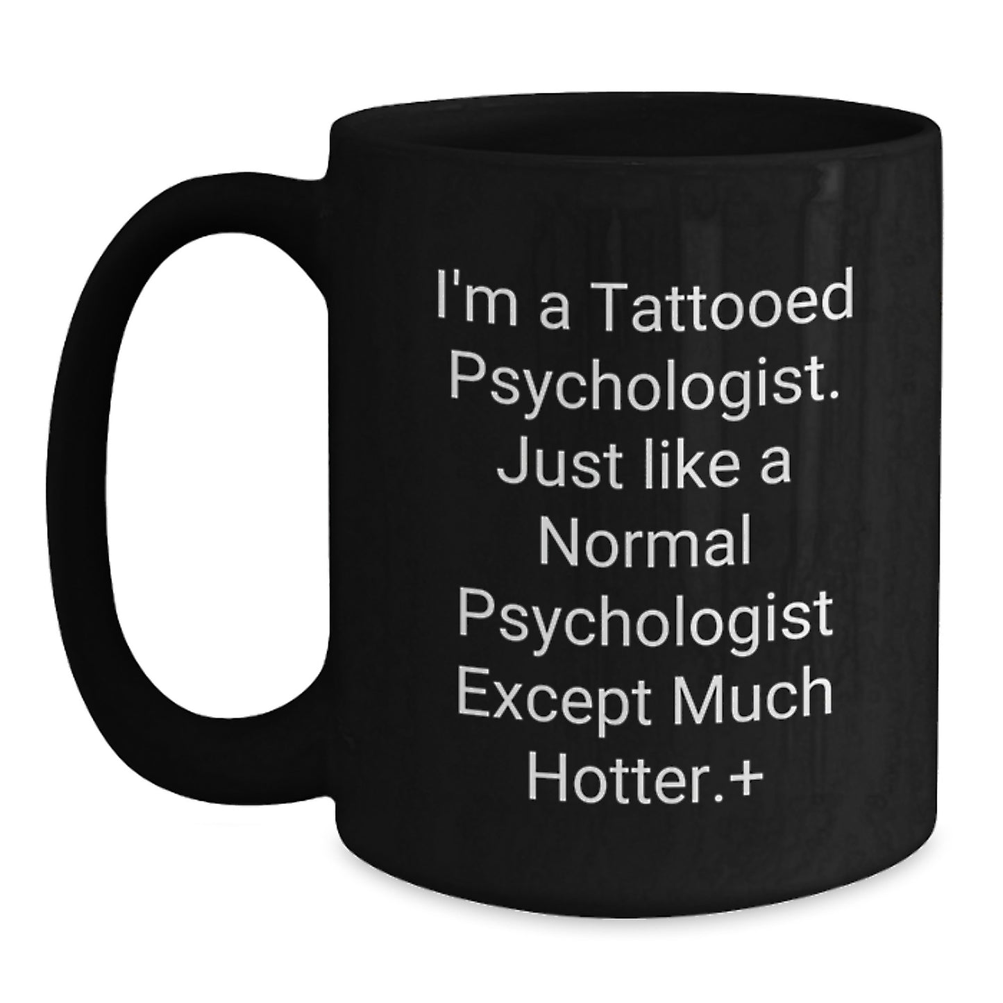 Funny Psychologist Gifts for Men, Women, Friends, Coworkers, Family - I'm A Tattooed Psychologist, Black Coffee Mug for Christmas Unique Gifts - Main