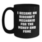 Aircraft Mechanic Humor Funny Gifts for Men from Friends and Family - 'I Became An Aircraft Mechanic For The Money And Fame' Black Coffee Mug, 11oz or 15oz - Main