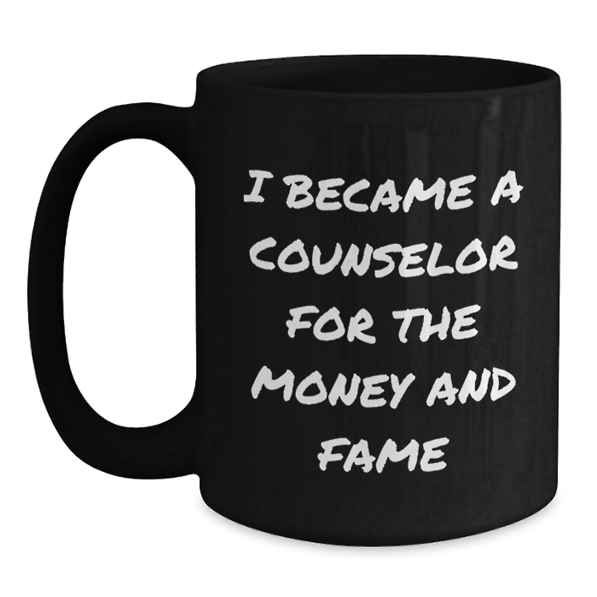 Counselor Gifts for Men from Family, Funny 'I Became A Counselor For The Money And Fame' Quote Black Coffee Mug, Graduation Unique Gifts - Main