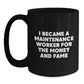 Funny Maintenance Worker Gifts, Black Coffee Mug for Graduation, 'I Became A Maintenance Worker For The Money And Fame' Quote, Gifts from Family, Gifts for Maintenance Worker - Main