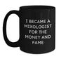 Funny Mixologist Gifts from Friends for Men or Women - I Became A Mixologist For The Money And Fame Quote on Black Coffee Mug for Graduation Unique Gifts - Main