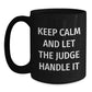 Judge Humor Funny Gifts for Him Her Friends Family - Keep Calm And Let The Judge Handle It Black Coffee Mug, 11oz or 15oz, Microwave Dishwasher Safe - Main