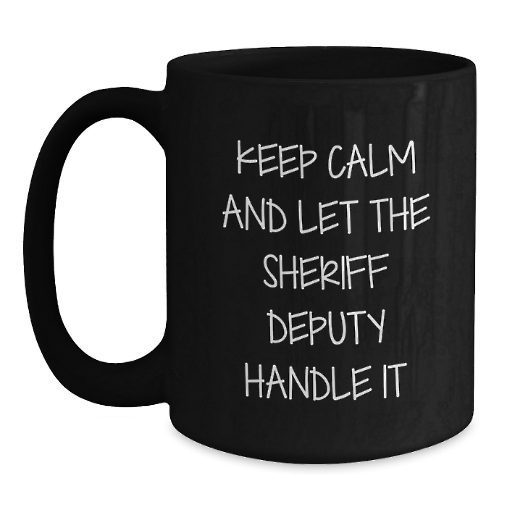 Funny Sheriff Deputy Gifts for Men, Black Coffee Mug with 'Keep Calm And Let The Sheriff Deputy Handle It' Quote, Christmas Unique Gifts from Friends to Sheriff Deputy - Main