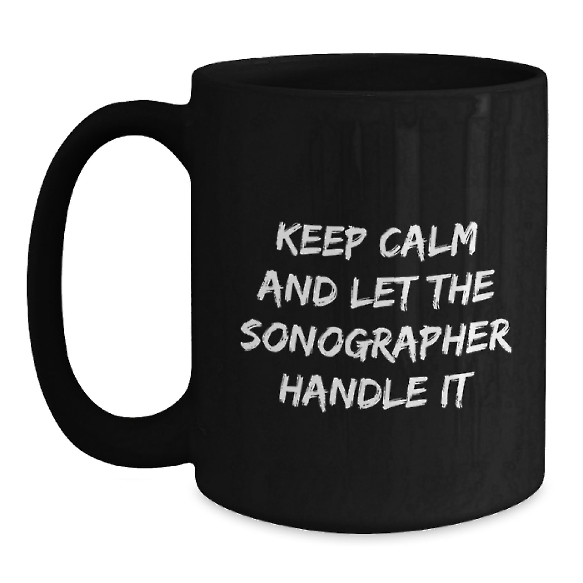 Gifts from Friends for Sonographers, Keep Calm And Let The Sonographer Handle It Funny Christmas Unique Black Coffee Mug - Main