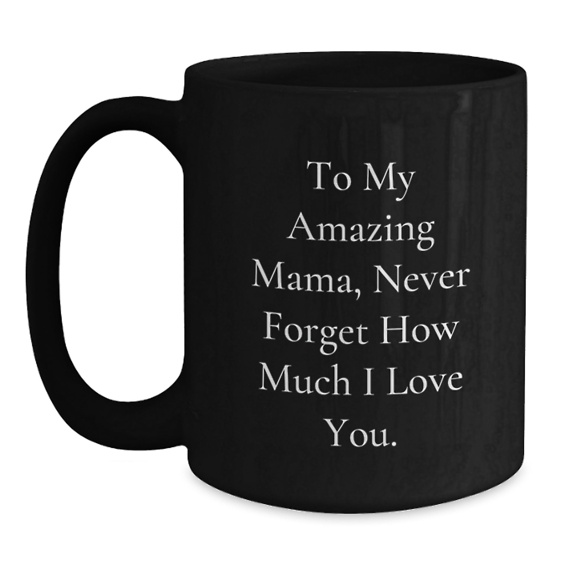 Gifts from Men to Amazing Mama Daughter - Inspirational Quotes on Black Coffee Mug for Christmas Unique Gifts - Main