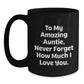 Funny Auntie Gifts - To My Amazing Auntie, Never Forget How Much I Love You. - Black Coffee Mug for Graduation from Family, 11oz or 15oz, Microwave and Dishwasher Safe - Main