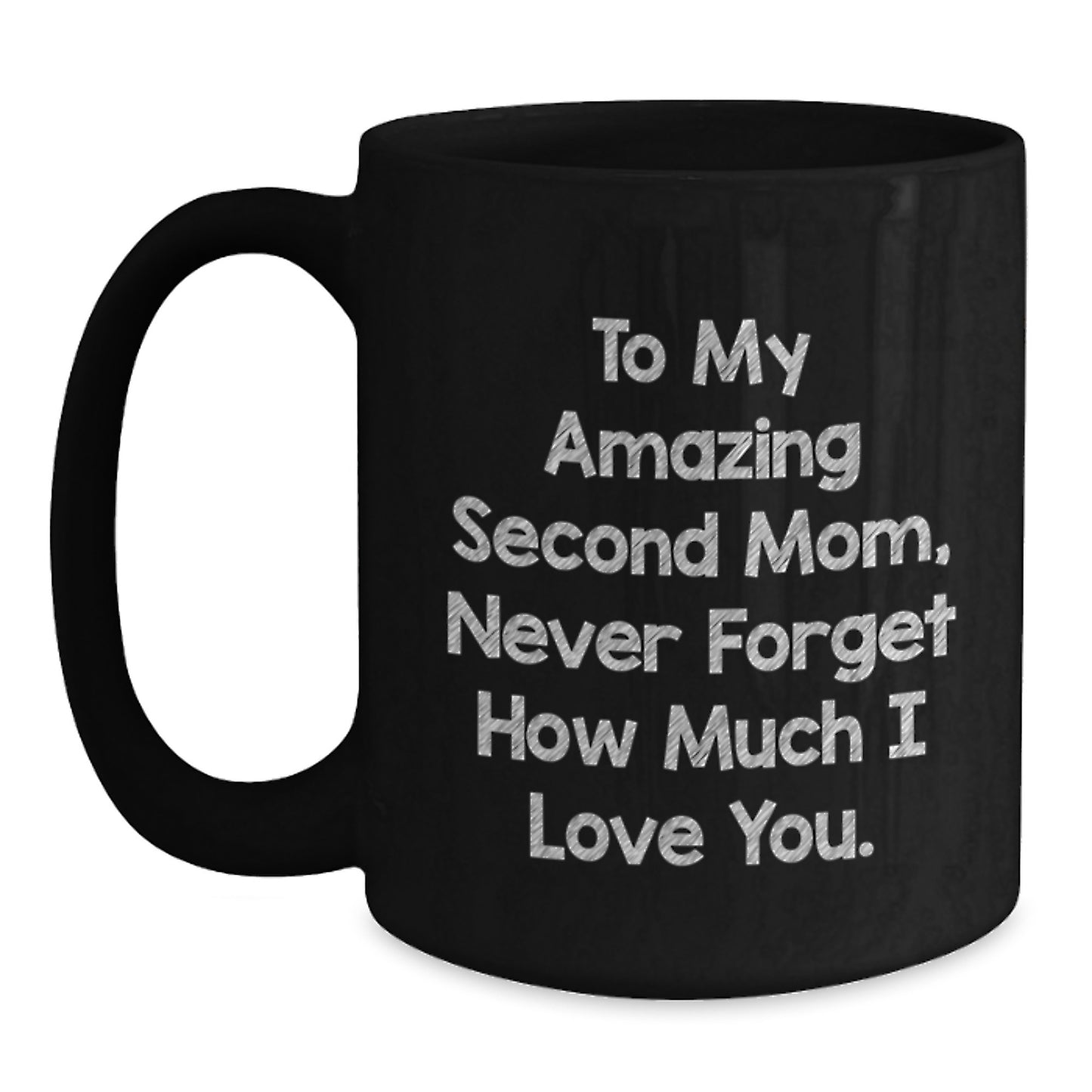Funny Second Mom Gifts, Personalized Black Coffee Mug - 'To My Amazing Second Mom, Never Forget How Much I Love You.' Gifts from Family - Main