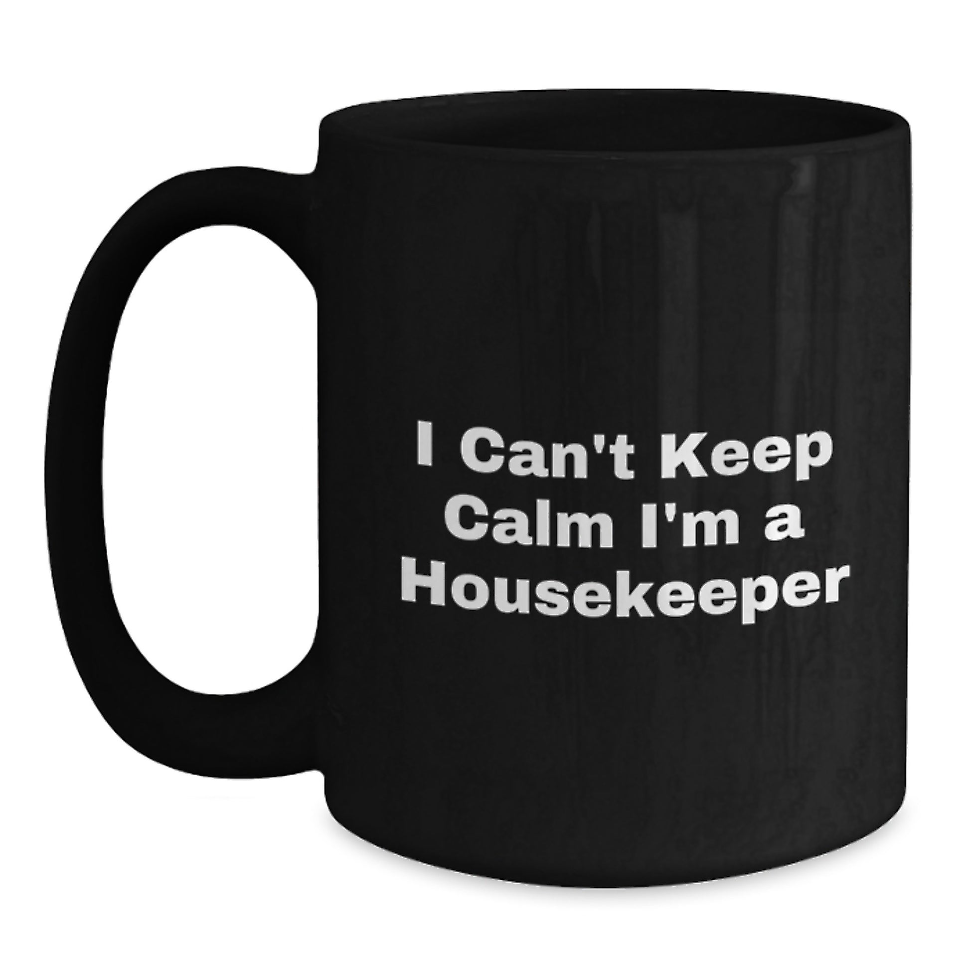 Funny Housekeeper Gifts for Her, Black Coffee Mug with I Can't Keep Calm I'm A Housekeeper, Unique Christmas Unique Gifts from Family - Main