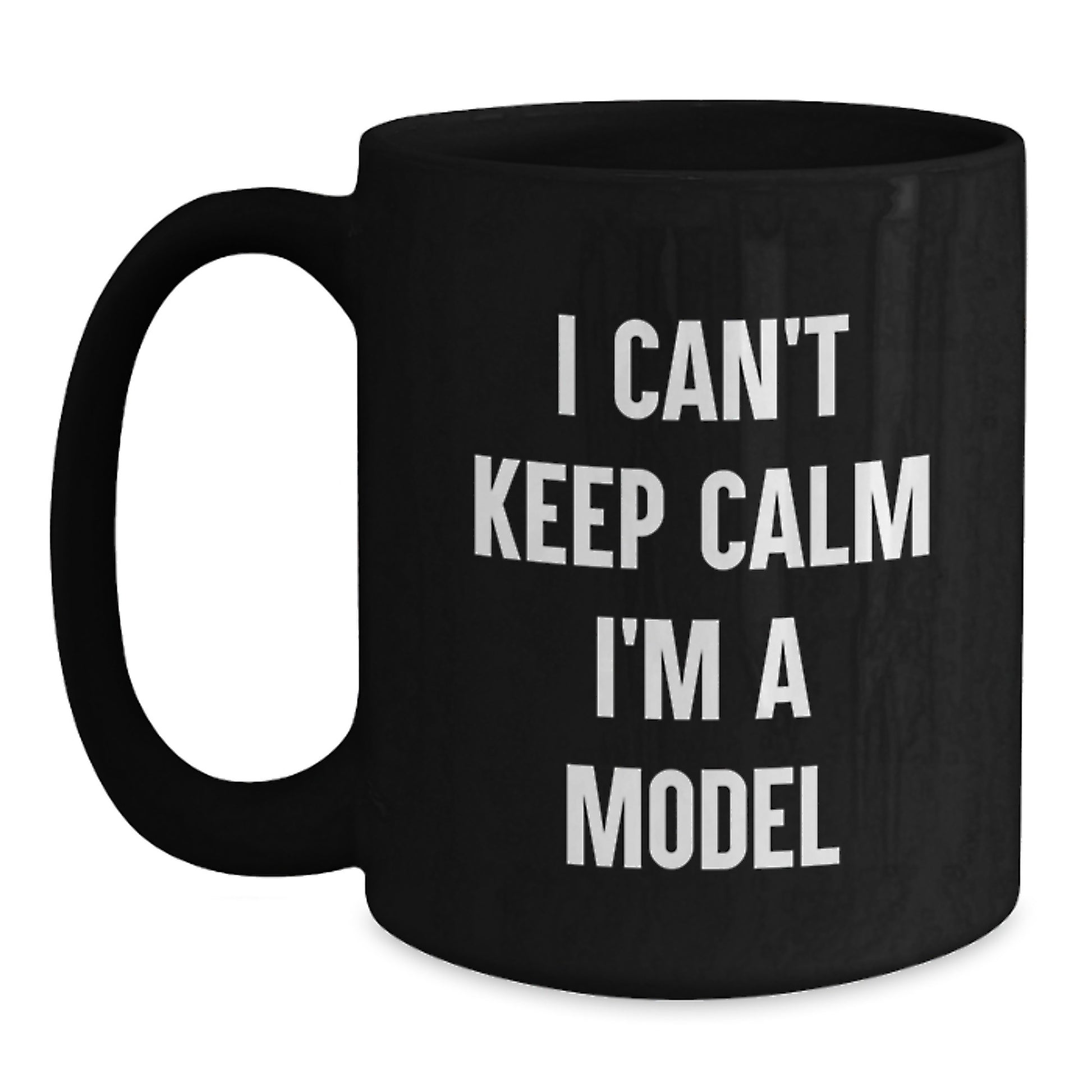 Funny Model Gifts for Christmas, Black Coffee Mug - 'I Can't Keep Calm I'm A Model' - Gifts from Friends to Family - Main