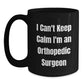 Funny Orthopedic Surgeon Gifts, Unique Black Coffee Mug for Men, Women, Coworkers, Family - 'I Can't Keep Calm I'm An Orthopedic Surgeon' Christmas Unique Gifts from Friends - Main