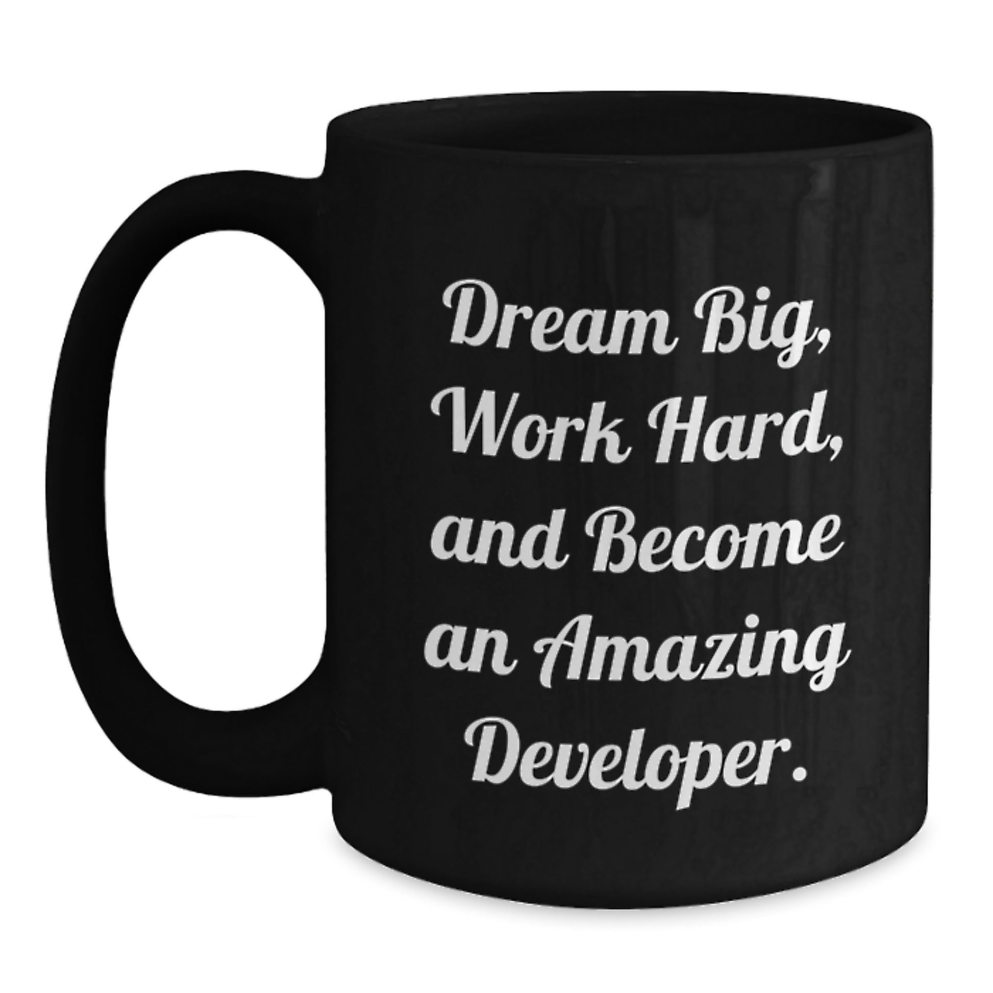 Inspirational Developer Gifts from Friends for Graduation - Black Coffee Mug, 'Dream Big, Work Hard, And Become An Amazing Developer.' - Main