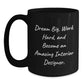 Inspirational Interior Designer Gifts, Dream Big, Work Hard, and Become Amazing - Black Coffee Mug from Friends - Main