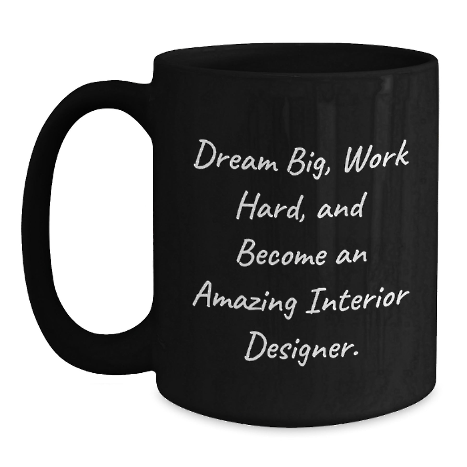 Inspirational Interior Designer Gifts, Dream Big, Work Hard, and Become Amazing - Black Coffee Mug from Friends - Main
