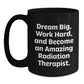 Radiation Therapist Gifts, Funny Quote, Black Coffee Mug, Birthday Unique Gifts from Men to Radiation Therapist, Become Amazing Radiation Therapist, Work Hard, Dream Big - Main
