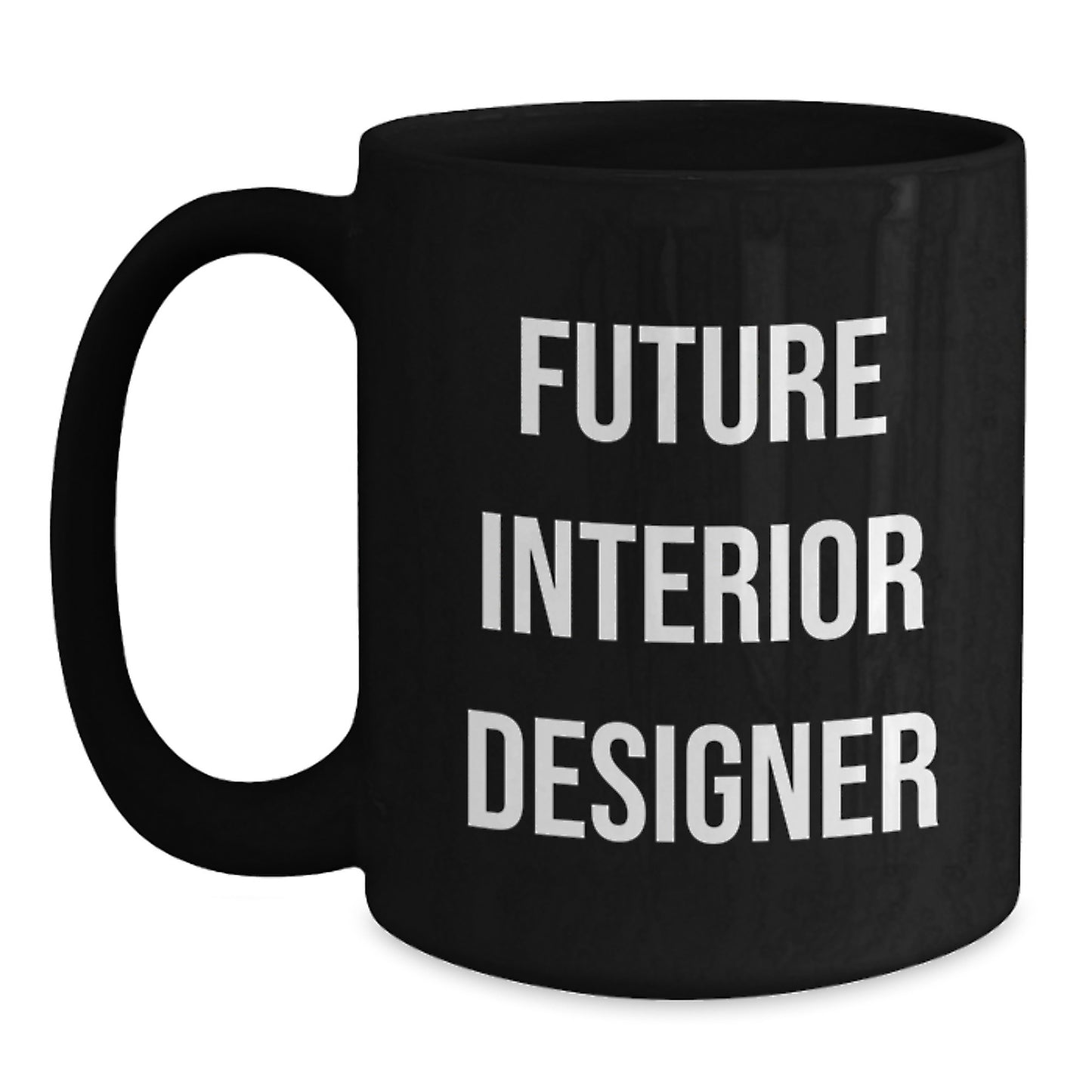 Gifts from Friends, Funny Inspirational Quote for Future Interior Designer, Black Ceramic Coffee Mug Christmas - Main
