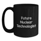 Funny Nuclear Technologist Gifts for Him, Black Coffee Mug with Future Nuclear Technologist Quote, Unique Christmas Unique Gifts from Friends - Main