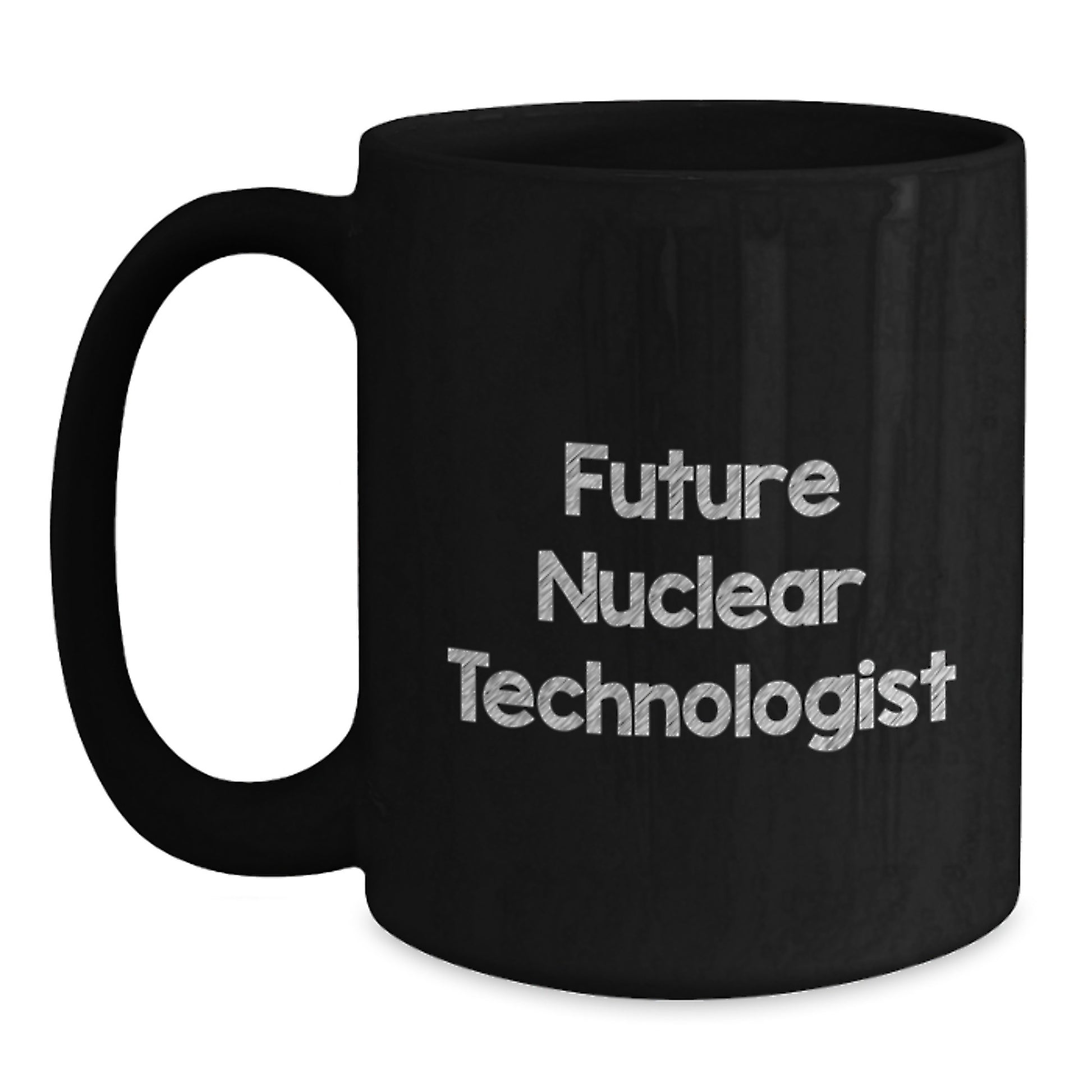 Funny Nuclear Technologist Gifts for Him, Black Coffee Mug with Future Nuclear Technologist Quote, Unique Christmas Unique Gifts from Friends - Main