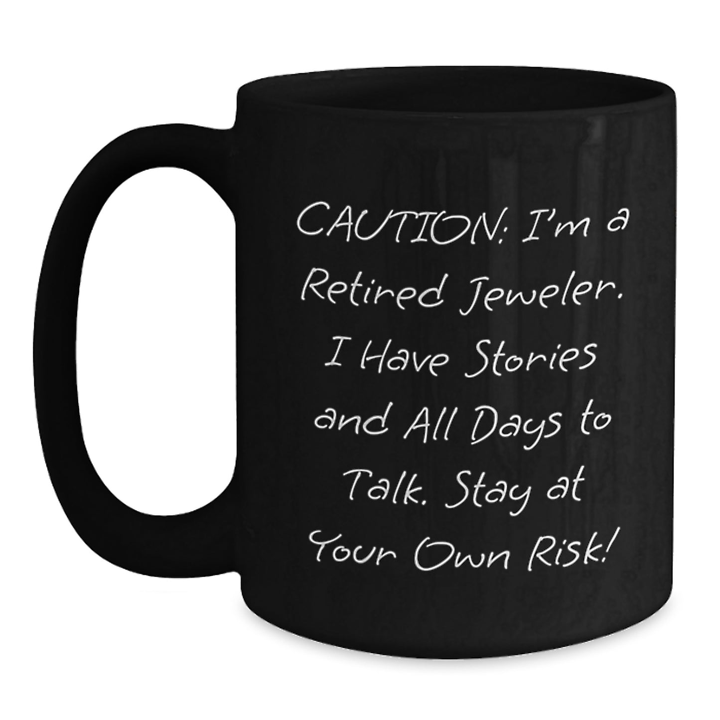 Funny Jeweler Gifts from Friends and Family - Black Coffee Mug - Christmas Unique Presents for a Jeweler - Caution: Stay At Your Own Risk! - Main