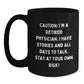 Funny Physician Gifts - 'Caution: I'm A Retired Physician...' Black Coffee Mug for Graduation, Gifts from Friends, Family, or Coworkers to Physician Colleagues - Main