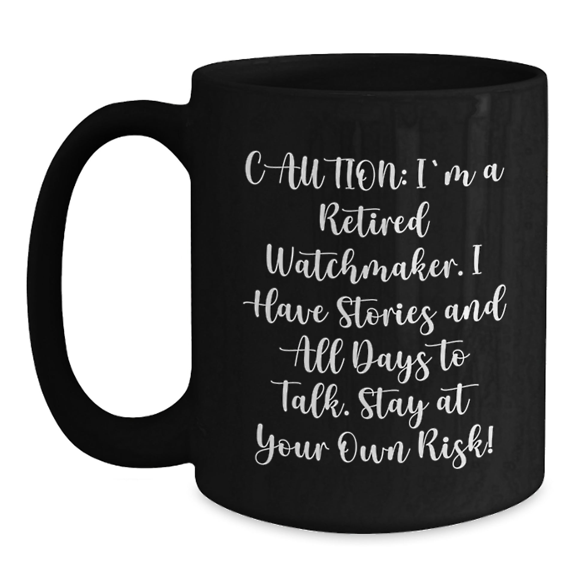 Watchmaker Christmas Unique Gifts from Men to Watchmaker Friends - Funny 'Caution: I'm A Retired Watchmaker' Black Coffee Mug - Main