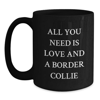Love and Laughter with Border Collie Dog, Funny Quote Black Coffee Mugs, Gifts from Family for Birthday, Gifts for Border Collie Dog Lovers - Main