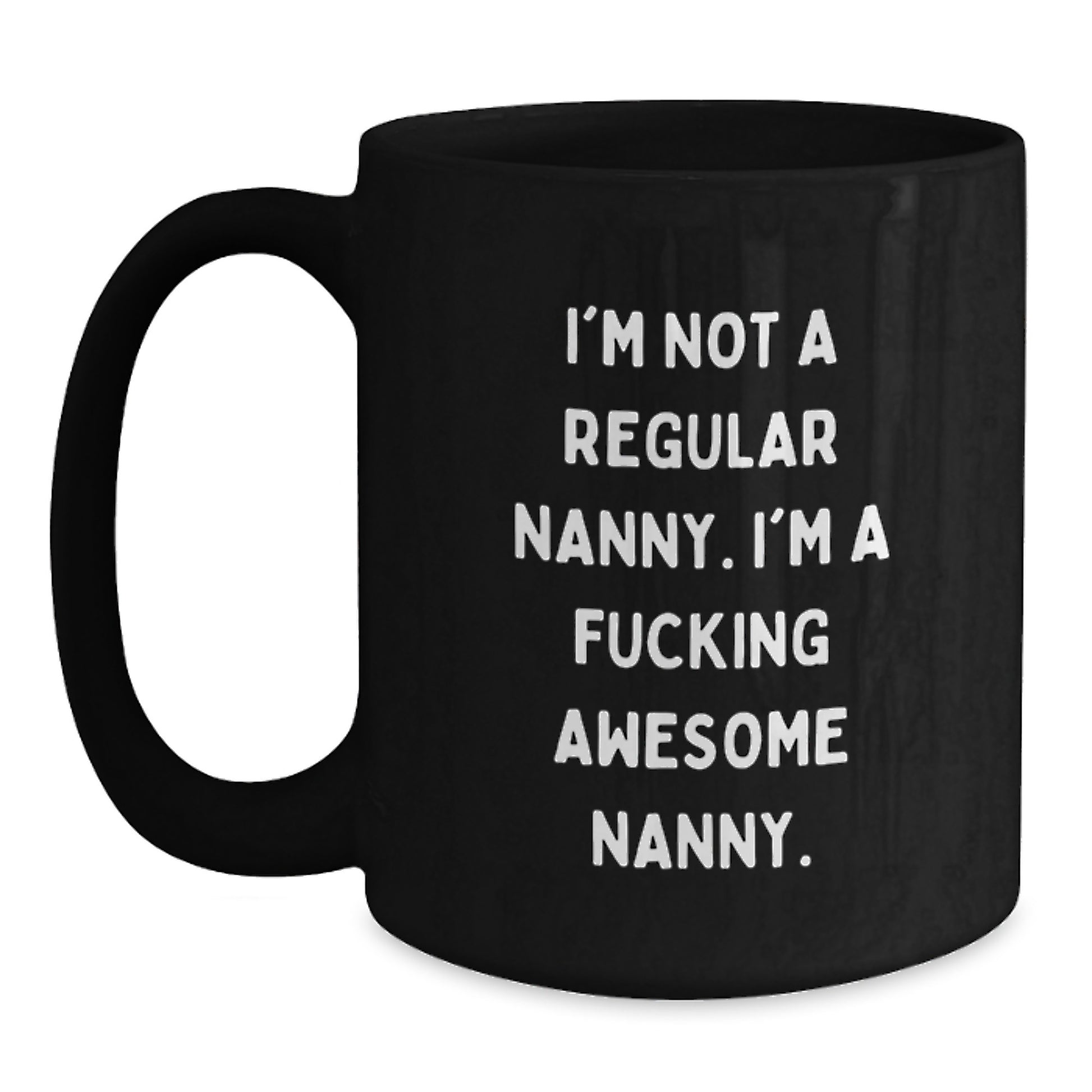 Funny Nanny Gifts from Men, Women, Family and Friends, Christmas Unique Gifts for Nanny, Awesome Nanny Black Coffee Mug, I'm Not A Regular Nanny, I'm A F--king Awesome Nanny. - Main