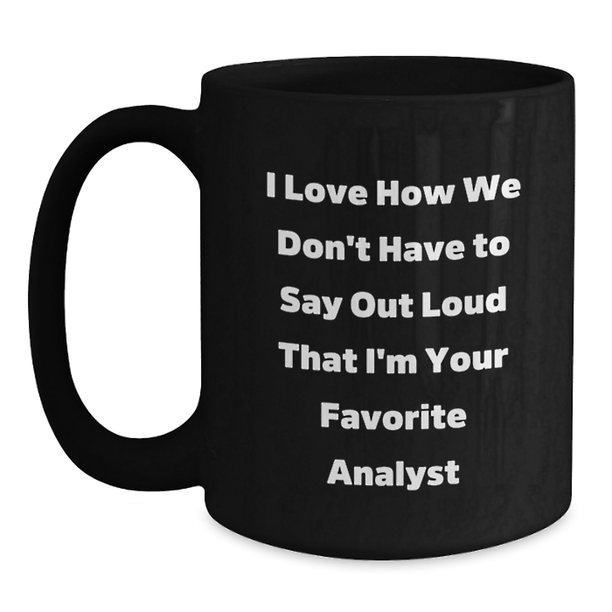 Funny Analyst Gifts from Friends, Inspirational Quote Black Coffee Mug, Gifts for Graduation, Perfect for Coworkers - Main