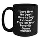 Funny Game Warden Gifts from Men Friends for Christmas Unique Black Coffee Mug - I Love How We Don't Have To Say Out Loud That I'm Your Favorite Game Warden - Main